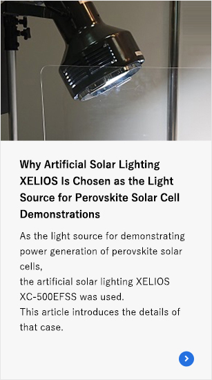 Why Artificial Solar Lighting XELIOS Is Chosen as the Light Source for Perovskite Solar Cell Demonstrations